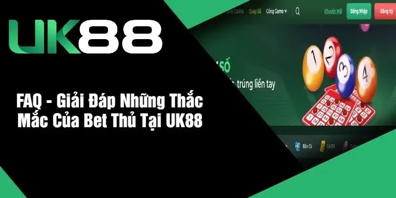 Câu hỏi thường gặp tại UK88 dành cho thành viên mới